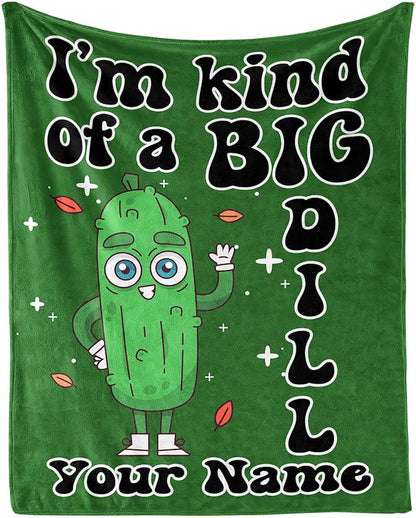 Custom Pickle Blanket with Name for Women Men, Personalized Cute I'm Kind of a Big Dill Themed Design Printed Throw Blankets for Teens Adults Lap, Chair Sofa, Giftable Blanket, 50"x 60"